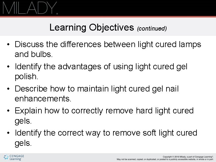 Learning Objectives (continued) • Discuss the differences between light cured lamps and bulbs. •