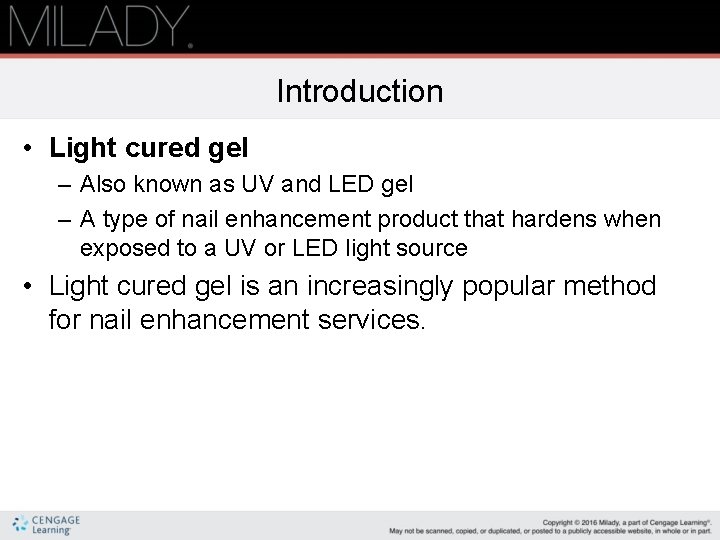 Introduction • Light cured gel – Also known as UV and LED gel –