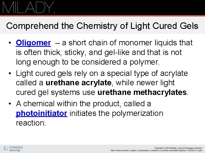 Comprehend the Chemistry of Light Cured Gels • Oligomer – a short chain of