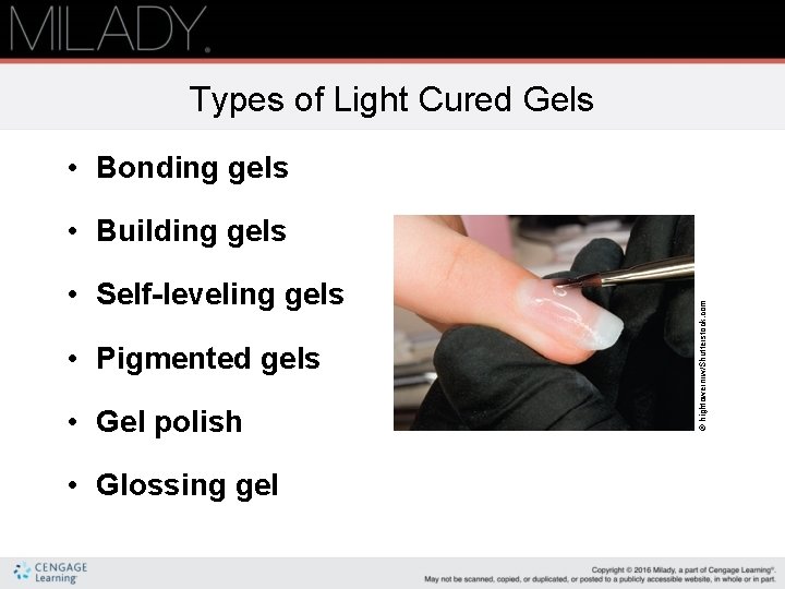 Types of Light Cured Gels • Bonding gels • Self-leveling gels • Pigmented gels