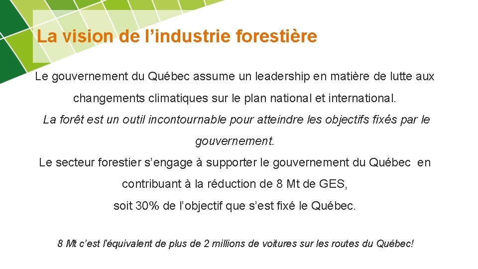 La vision de l’industrie forestière Le gouvernement du Québec assume un leadership en matière