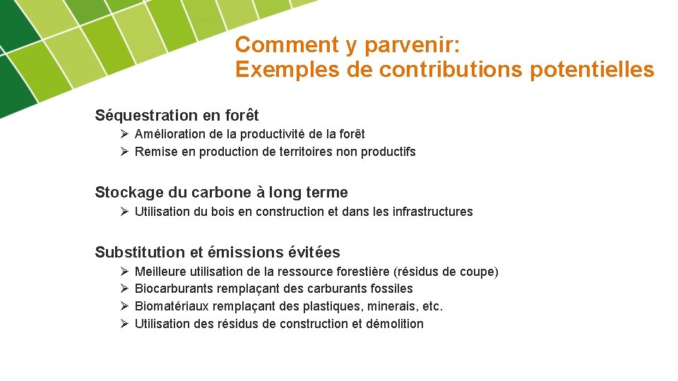 Comment y parvenir: Exemples de contributions potentielles Séquestration en forêt Ø Amélioration de la