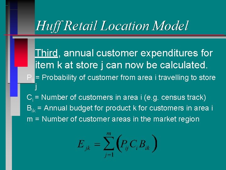 Huff Retail Location Model Third, annual customer expenditures for item k at store j