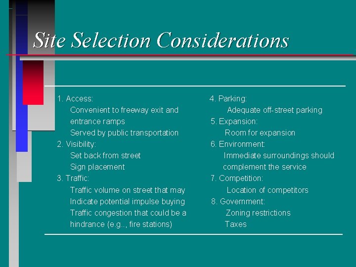 Site Selection Considerations 1. Access: Convenient to freeway exit and entrance ramps Served by