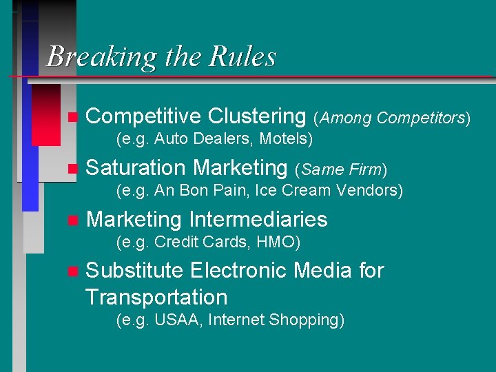 Breaking the Rules n Competitive Clustering (Among Competitors) (e. g. Auto Dealers, Motels) n