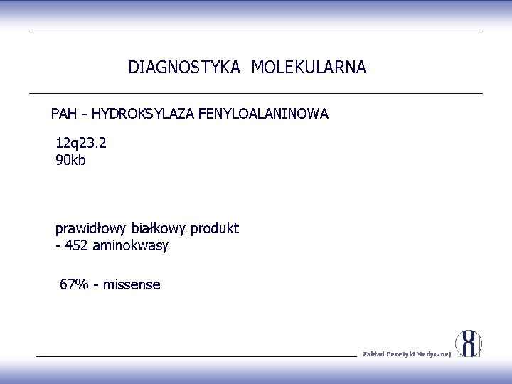 DIAGNOSTYKA MOLEKULARNA PAH - HYDROKSYLAZA FENYLOALANINOWA 12 q 23. 2 90 kb prawidłowy białkowy