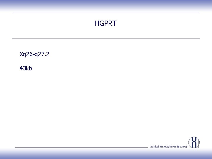 HGPRT Xq 26 -q 27. 2 43 kb Zakład Genetyki Medycznej 