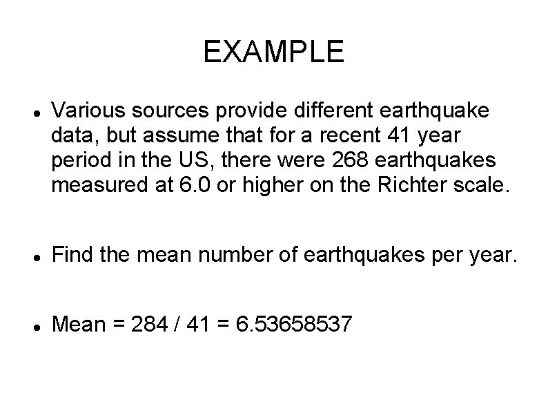 EXAMPLE Various sources provide different earthquake data, but assume that for a recent 41