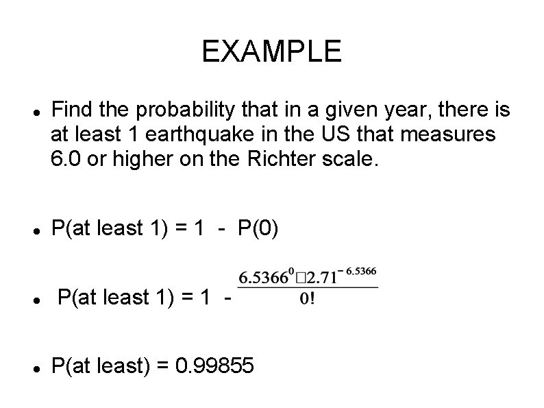 EXAMPLE Find the probability that in a given year, there is at least 1 EXAMPLE Find the probability that in a given year, there is at least 1