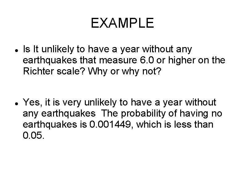 EXAMPLE Is It unlikely to have a year without any earthquakes that measure 6. EXAMPLE Is It unlikely to have a year without any earthquakes that measure 6.