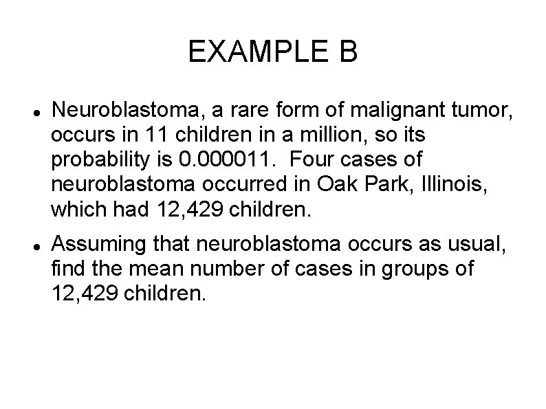 EXAMPLE B Neuroblastoma, a rare form of malignant tumor, occurs in 11 children in