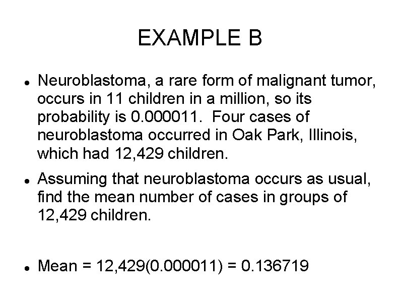 EXAMPLE B Neuroblastoma, a rare form of malignant tumor, occurs in 11 children in EXAMPLE B Neuroblastoma, a rare form of malignant tumor, occurs in 11 children in
