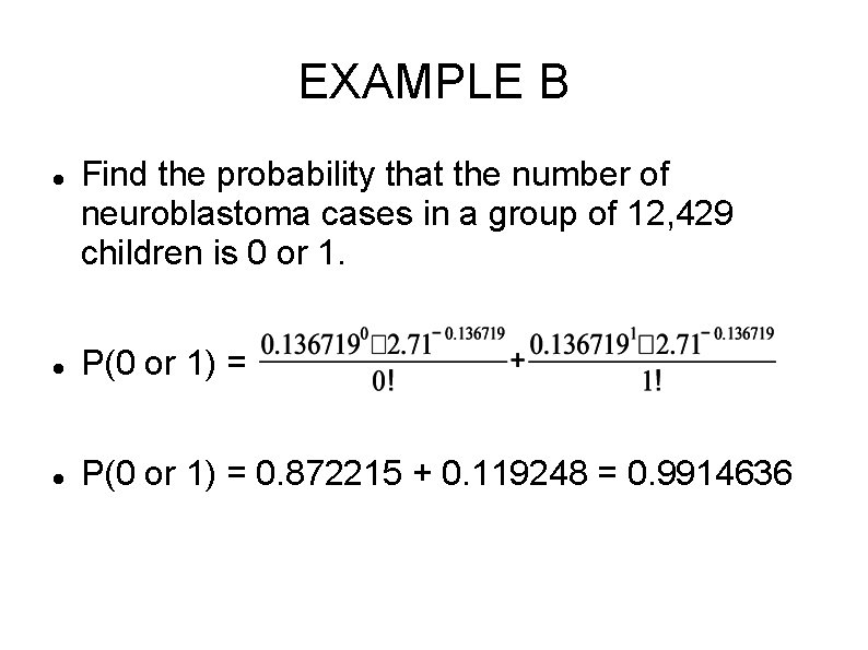 EXAMPLE B Find the probability that the number of neuroblastoma cases in a group