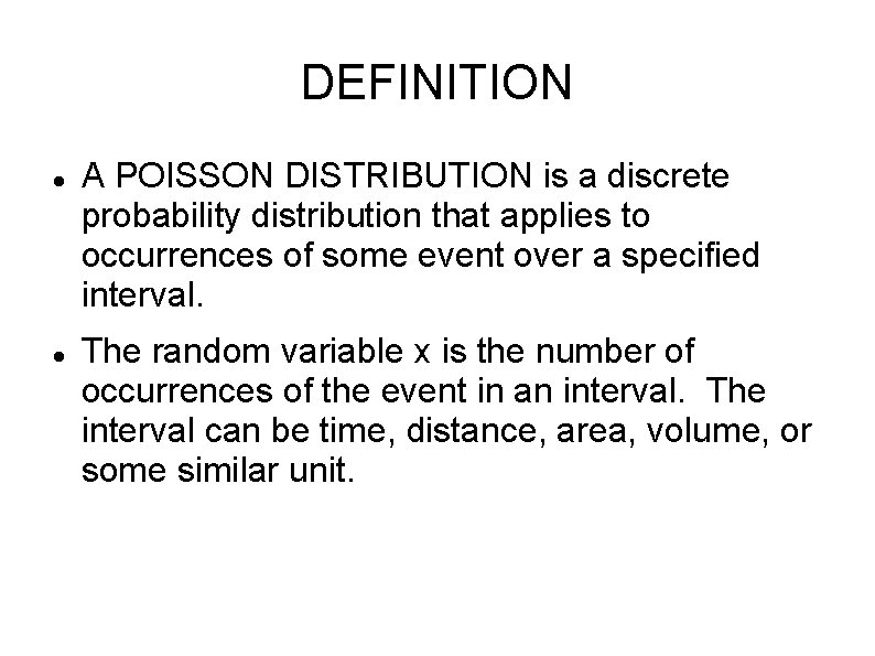 DEFINITION A POISSON DISTRIBUTION is a discrete probability distribution that applies to occurrences of