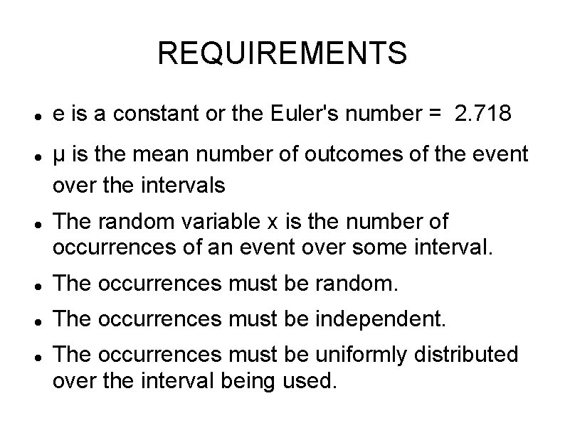 REQUIREMENTS e is a constant or the Euler's number = 2. 718 µ is REQUIREMENTS e is a constant or the Euler's number = 2. 718 µ is