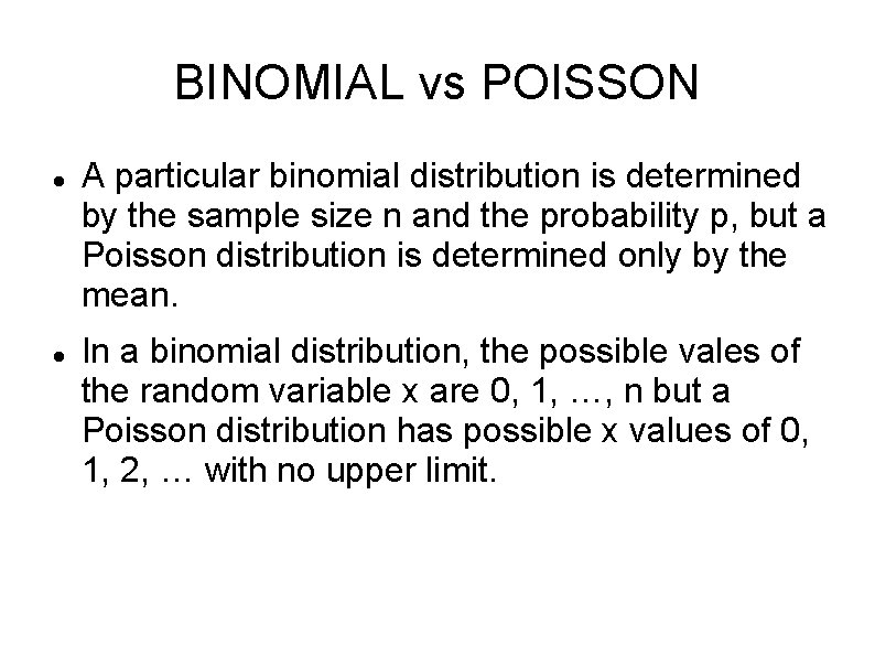 BINOMIAL vs POISSON A particular binomial distribution is determined by the sample size n