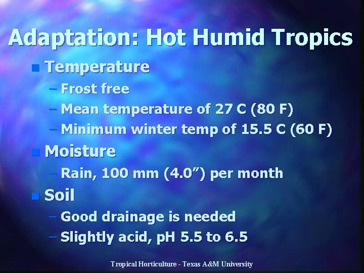 Adaptation: Hot Humid Tropics n Temperature – Frost free – Mean temperature of 27