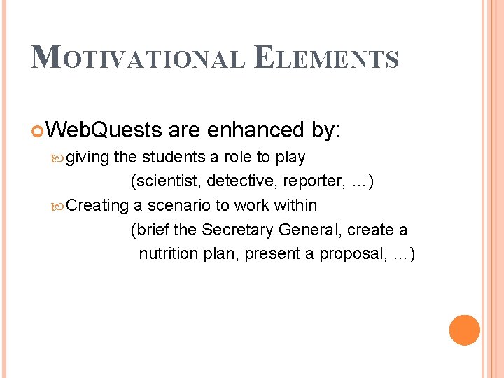 MOTIVATIONAL ELEMENTS Web. Quests giving are enhanced by: the students a role to play