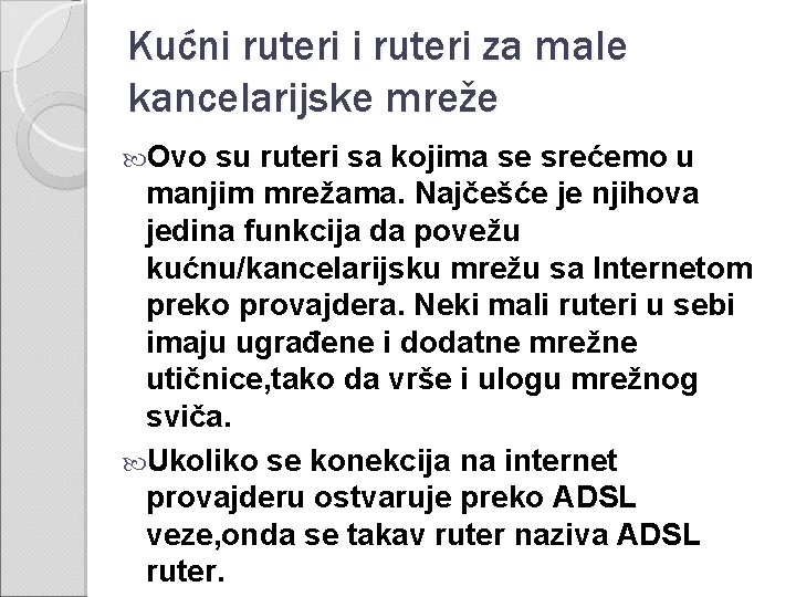 Kućni ruteri za male kancelarijske mreže Ovo su ruteri sa kojima se srećemo u