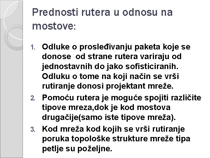 Prednosti rutera u odnosu na mostove: Odluke o prosleđivanju paketa koje se donose od