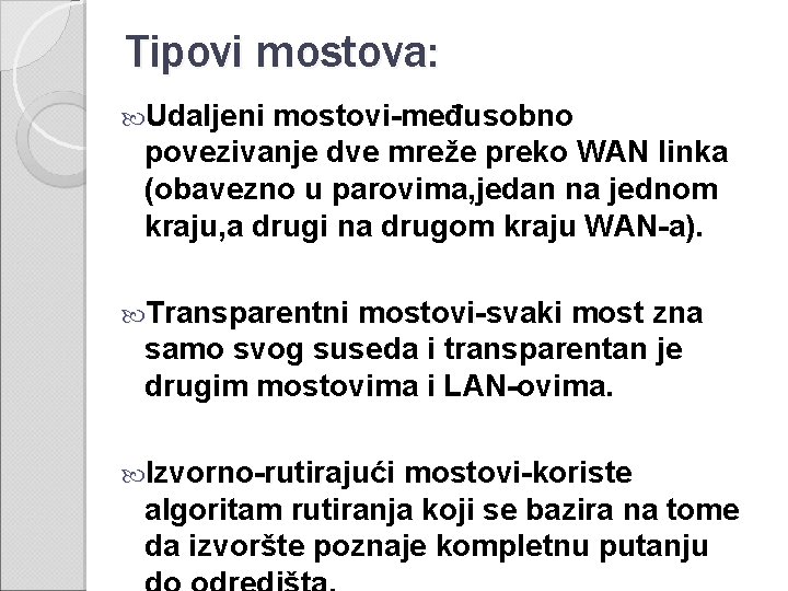 Tipovi mostova: Udaljeni mostovi-međusobno Udaljeni mostovi povezivanje dve mreže preko WAN linka (obavezno u