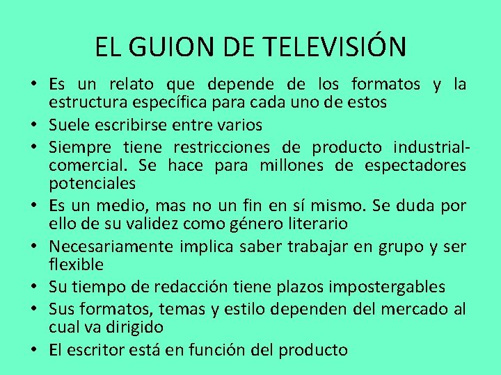 EL GUION DE TELEVISIÓN • Es un relato que depende de los formatos y