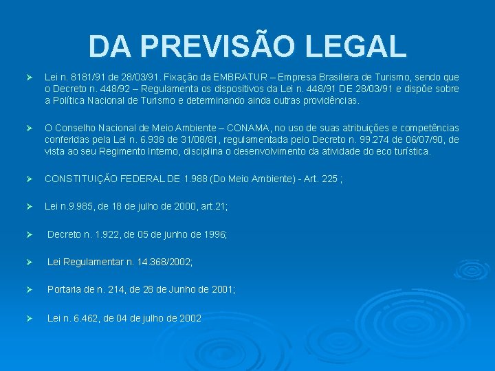 DA PREVISÃO LEGAL Ø Lei n. 8181/91 de 28/03/91. Fixação da EMBRATUR – Empresa