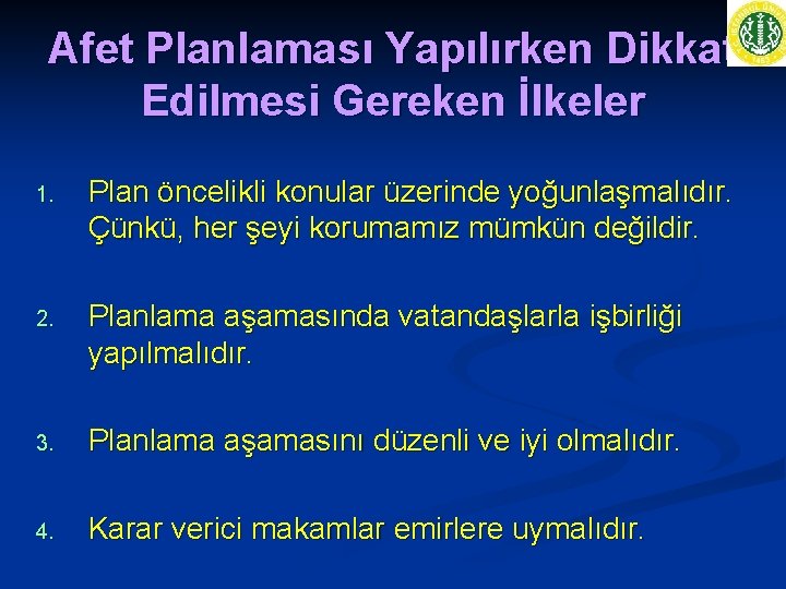 Afet Planlaması Yapılırken Dikkat Edilmesi Gereken İlkeler 1. Plan öncelikli konular üzerinde yoğunlaşmalıdır. Çünkü,