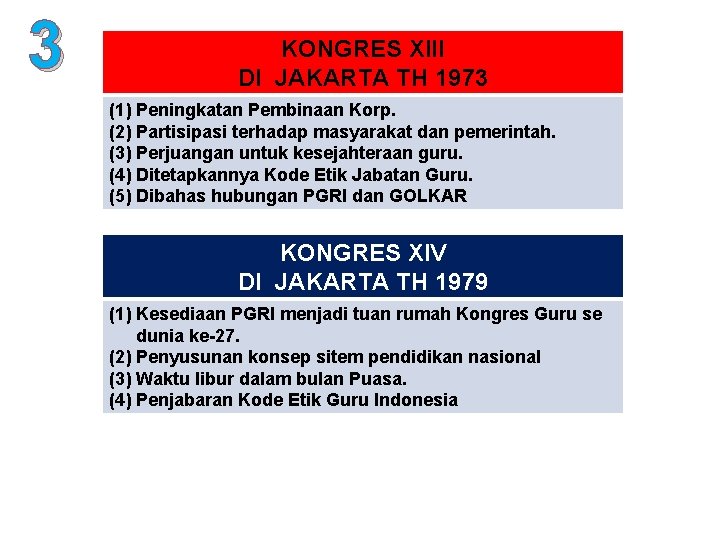 3 KONGRES XIII DI JAKARTA TH 1973 (1) Peningkatan Pembinaan Korp. (2) Partisipasi terhadap