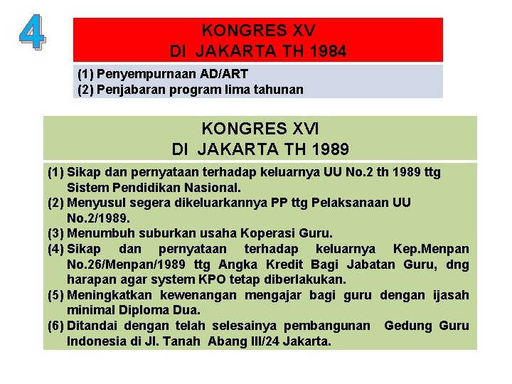 4 KONGRES XV DI JAKARTA TH 1984 (1) Penyempurnaan AD/ART (2) Penjabaran program lima