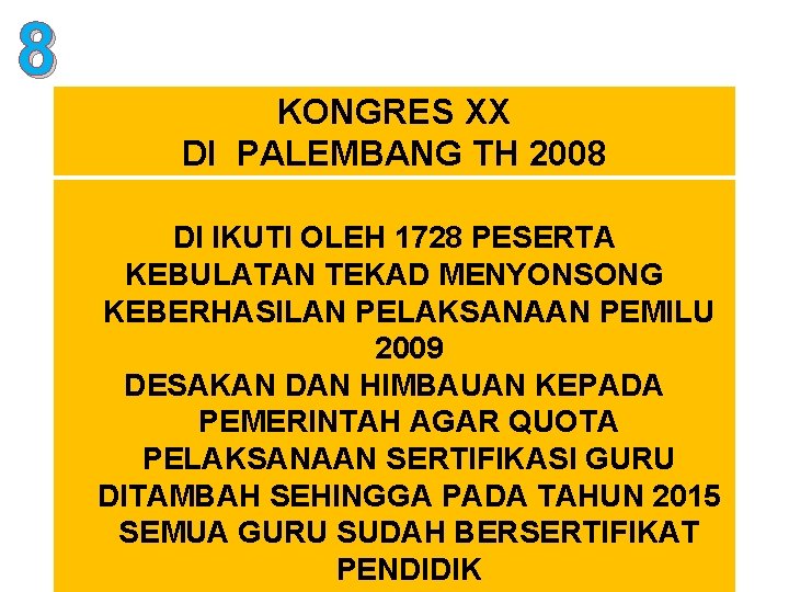 8 KONGRES XX DI PALEMBANG TH 2008 DI IKUTI OLEH 1728 PESERTA KEBULATAN TEKAD