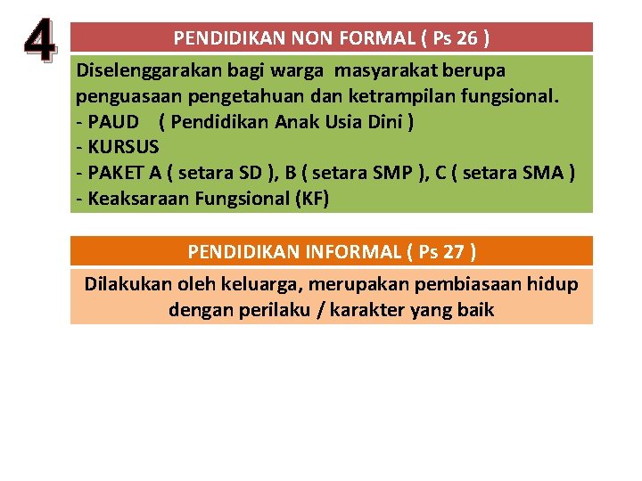 4 PENDIDIKAN NON FORMAL ( Ps 26 ) Diselenggarakan bagi warga masyarakat berupa penguasaan