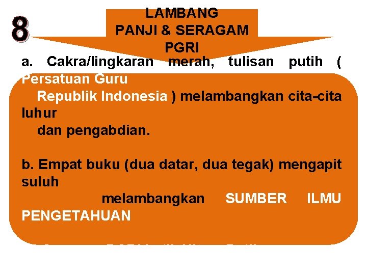 LAMBANG PANJI & SERAGAM PGRI a. Cakra/lingkaran merah, tulisan putih ( Persatuan Guru Republik