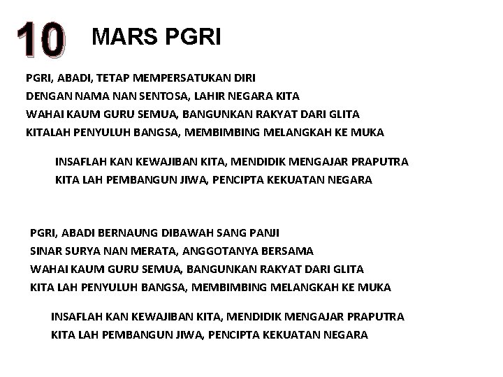 10 MARS PGRI, ABADI, TETAP MEMPERSATUKAN DIRI DENGAN NAMA NAN SENTOSA, LAHIR NEGARA KITA