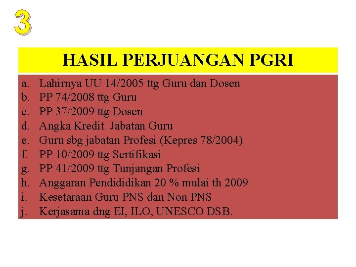 3 HASIL PERJUANGAN PGRI a. b. c. d. e. f. g. h. i. j.