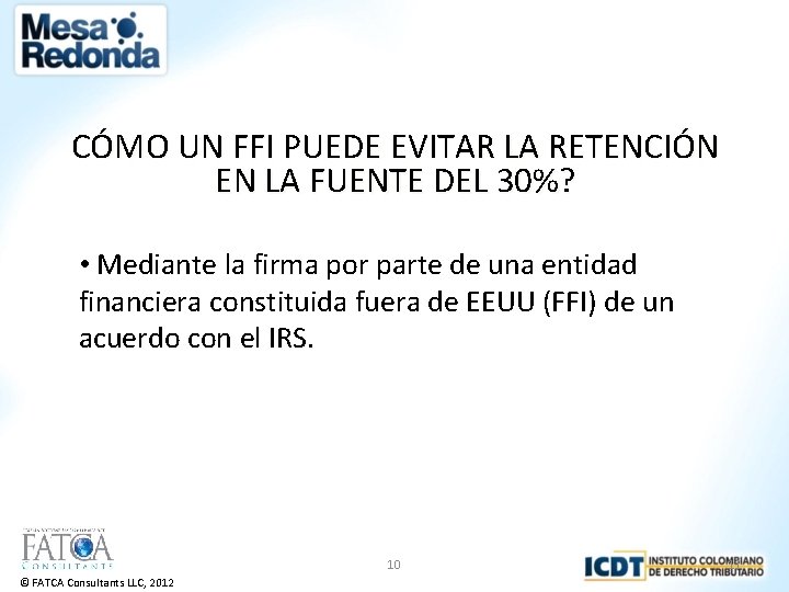 CÓMO UN FFI PUEDE EVITAR LA RETENCIÓN EN LA FUENTE DEL 30%? • Mediante
