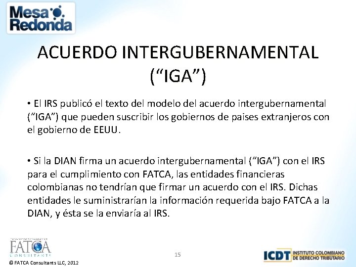 ACUERDO INTERGUBERNAMENTAL (“IGA”) • El IRS publicó el texto del modelo del acuerdo intergubernamental