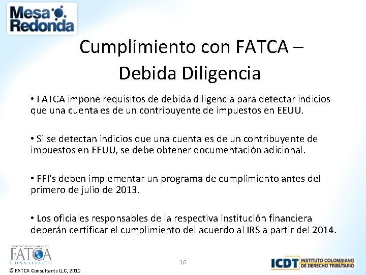 Cumplimiento con FATCA – Debida Diligencia • FATCA impone requisitos de debida diligencia para