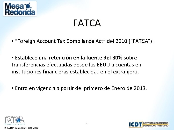 FATCA • “Foreign Account Tax Compliance Act” del 2010 (“FATCA”). • Establece una retención