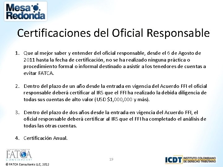 Certificaciones del Oficial Responsable 1. Que al mejor saber y entender del oficial responsable,