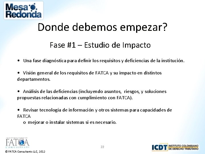 Donde debemos empezar? Fase #1 – Estudio de Impacto • Una fase diagnóstica para