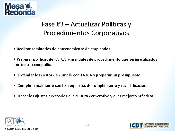 Fase #3 – Actualizar Políticas y Procedimientos Corporativos • Realizar seminarios de entrenamiento de