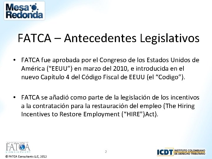 FATCA – Antecedentes Legislativos • FATCA fue aprobada por el Congreso de los Estados