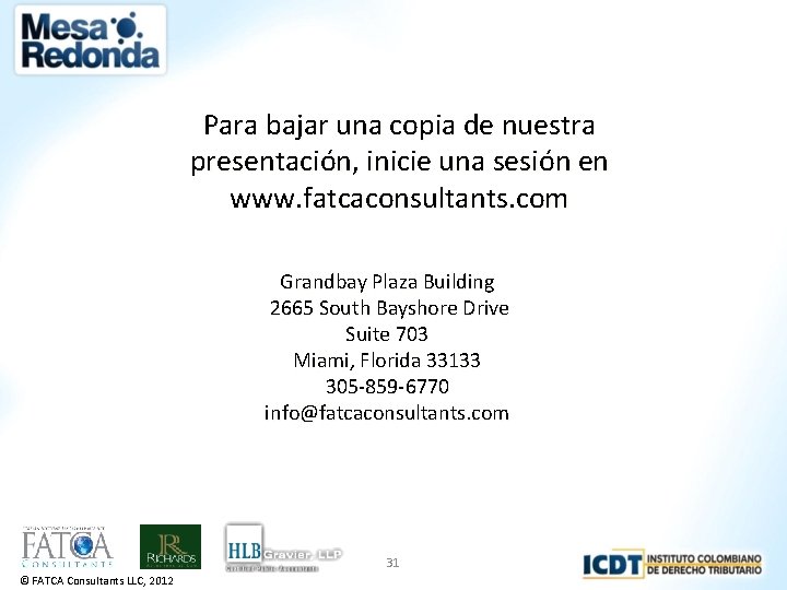 Para bajar una copia de nuestra presentación, inicie una sesión en www. fatcaconsultants. com