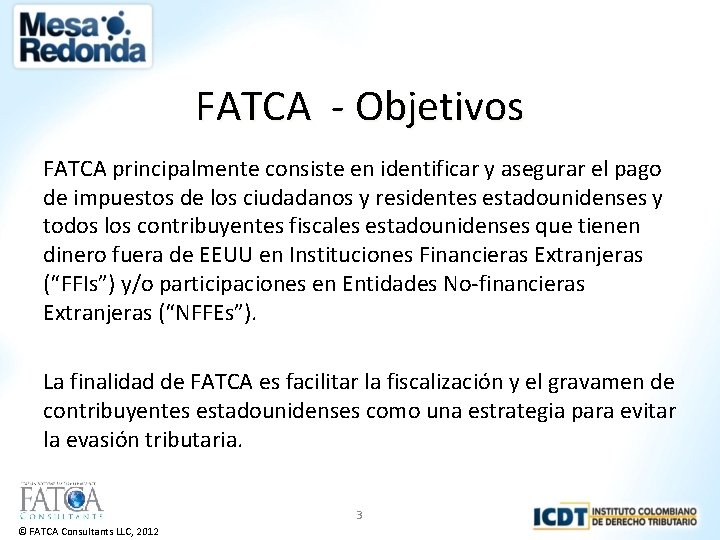 FATCA - Objetivos FATCA principalmente consiste en identificar y asegurar el pago de impuestos