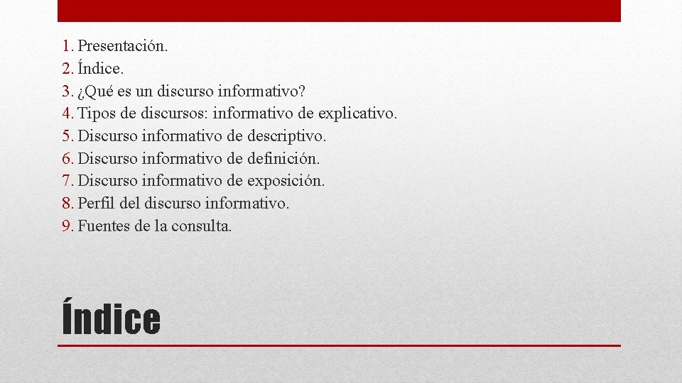 1. Presentación. 2. Índice. 3. ¿Qué es un discurso informativo? 4. Tipos de discursos: