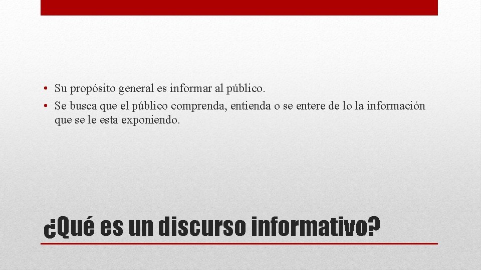  • Su propósito general es informar al público. • Se busca que el