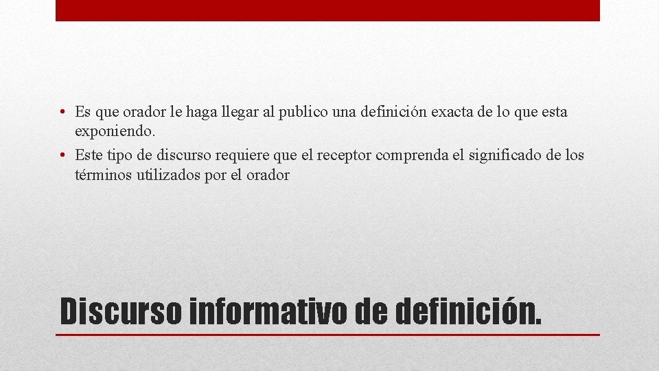  • Es que orador le haga llegar al publico una definición exacta de