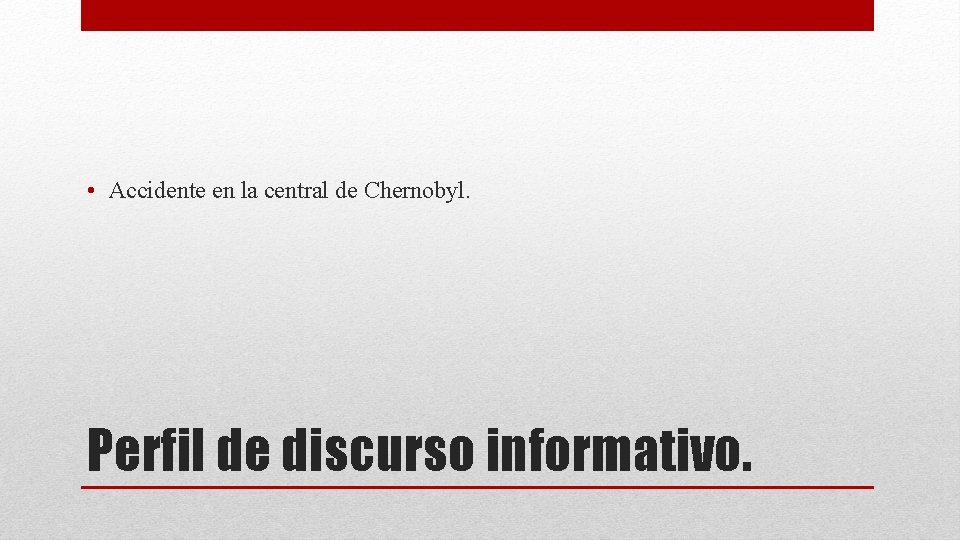  • Accidente en la central de Chernobyl. Perfil de discurso informativo. 