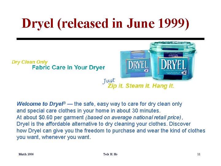 Dryel (released in June 1999) Welcome to Dryel® — the safe, easy way to